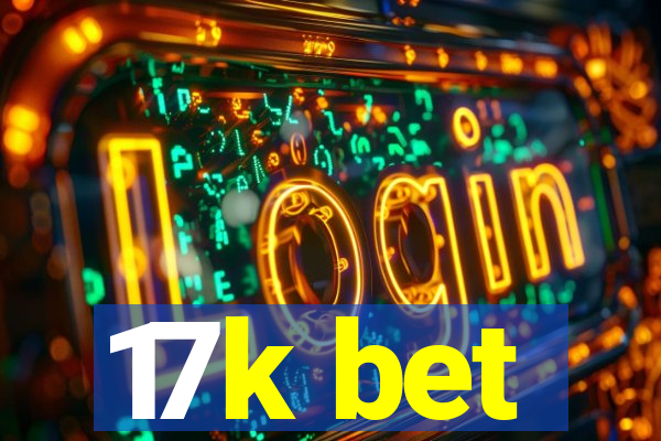 17k bet